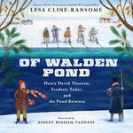 Of Walden Pond: Henry David Thoreau, Frederic Tudor, and the Pond Between by Cline-Ransome, Lesa