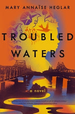 Troubled Waters by Heglar, Mary Anna&#239;se