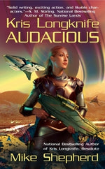 Kris Longknife: Audacious by Shepherd, Mike