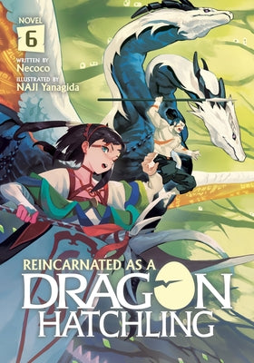 Reincarnated as a Dragon Hatchling (Light Novel) Vol. 6 by Necoco