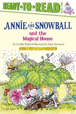 Annie and Snowball and the Magical House: Ready-To-Read Level 2volume 7 by Rylant, Cynthia