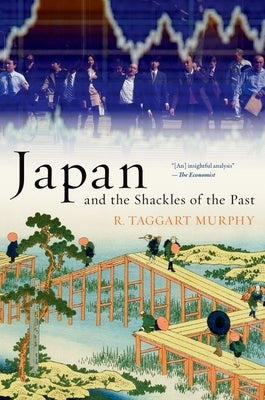 Japan and the Shackles of the Past by Murphy, R. Taggart