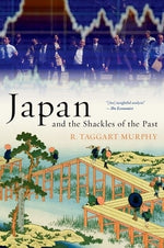 Japan and the Shackles of the Past by Murphy, R. Taggart