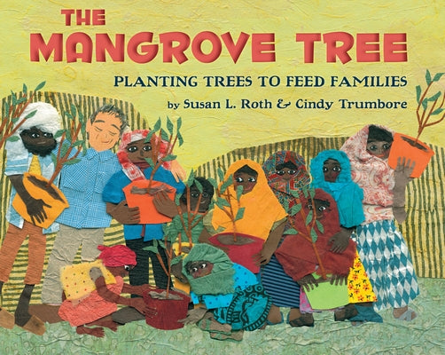 The Mangrove Tree: Planting Trees to Feed Families by Roth, Susan L.