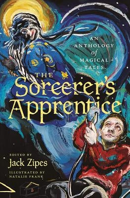 The Sorcerer's Apprentice: An Anthology of Magical Tales by Zipes, Jack