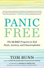 Panic Free: The 10-Day Program to End Panic, Anxiety, and Claustrophobia by Bunn, Tom