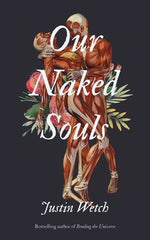 Our Naked Souls by Wetch, Justin