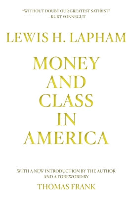 Money and Class in America by Lapham, Lewis H.