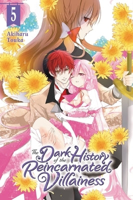 The Dark History of the Reincarnated Villainess, Vol. 5 by Touka, Akiharu