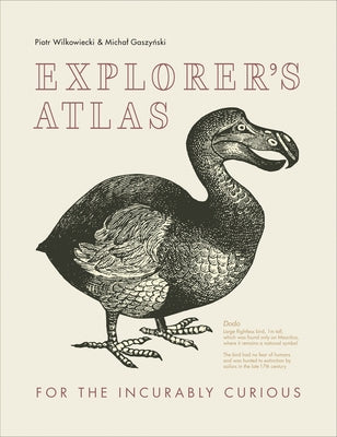 Explorer's Atlas: For the Incurably Curious by Wilkowiecki, Piotr