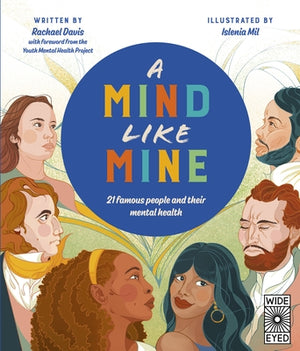 A Mind Like Mine: 21 Famous People and Their Mental Health by Davis, Rachael