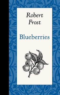 Blueberries by Frost, Robert