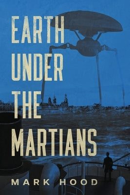 Earth Under The Martians by Hood, Mark