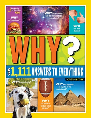 National Geographic Kids Why?: Over 1,111 Answers to Everything by Boyer, Crispin