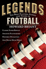 Legends: The Best Players, Games, and Teams in Football by Bryant, Howard