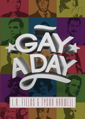 Gay a Day by Fields, L. A.