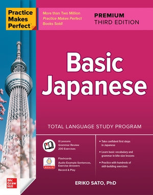 Practice Makes Perfect: Basic Japanese, Premium Third Edition by Sato, Eriko