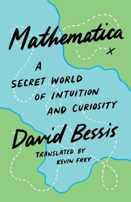 Mathematica: A Secret World of Intuition and Curiosity by Bessis, David