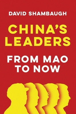 China's Leaders: From Mao to Now by Shambaugh, David