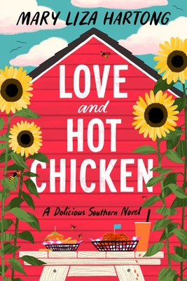 Love and Hot Chicken: A Delicious Southern Novel by Hartong, Mary Liza