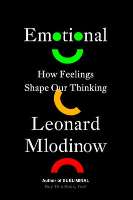 Emotional: How Feelings Shape Our Thinking by Mlodinow, Leonard