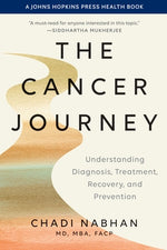 The Cancer Journey: Understanding Diagnosis, Treatment, Recovery, and Prevention by Nabhan, Chadi