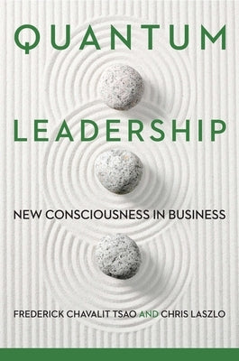 Quantum Leadership: New Consciousness in Business by Tsao, Frederick Chavalit