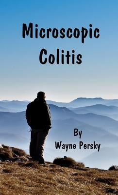 Microscopic Colitis: Revised Edition by Persky, Wayne