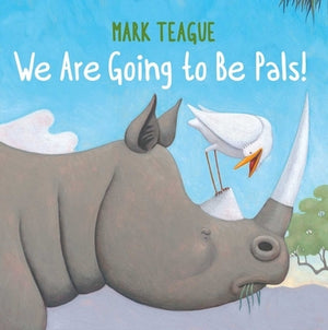 We Are Going to Be Pals! by Teague, Mark