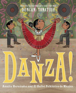 Danza!: Amalia Hernández and El Ballet Folklórico de México by Tonatiuh, Duncan