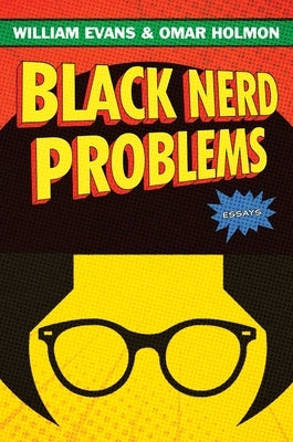 Black Nerd Problems: Essays by Evans, William