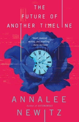 The Future of Another Timeline by Newitz, Annalee