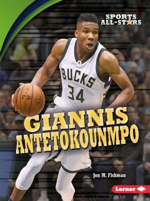 Giannis Antetokounmpo by Fishman, Jon M.