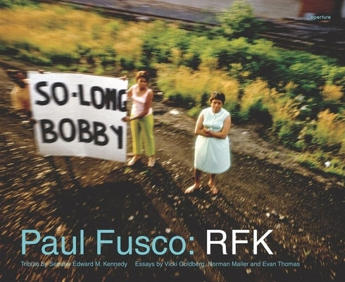 Paul Fusco: Rfk by Fusco, Paul