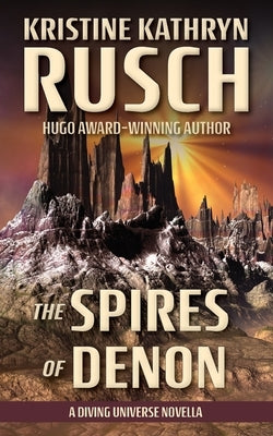 The Spires of Denon: A Diving Universe Novella by Rusch, Kristine Kathryn