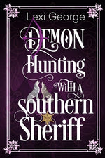 Demon Hunting with a Southern Sheriff by George, Lexi