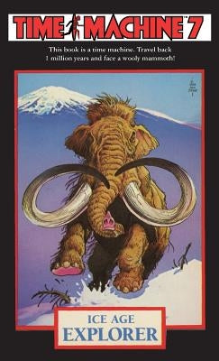 Time Machine 7: Ice Age Explorer by Dixon, Dougal