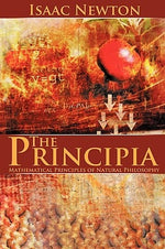 The Principia: Mathematical Principles of Natural Philosophy by Newton, Isaac