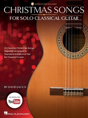 Christmas Songs for Solo Classical Guitar Arranged by David Jaggs with Online Audio Demos by Jaggs, David