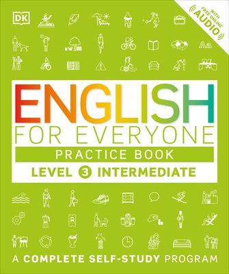 English for Everyone: Level 3: Intermediate, Practice Book: A Complete Self-Study Program by DK