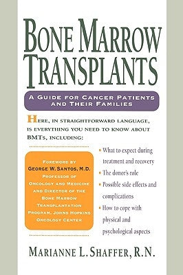 Bone Marrow Transplants: A Guide for Cancer Patients and Their Families by Shaffer, Marianne