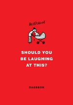 Should You Be Laughing at This? by Dagsson, Hugleikur