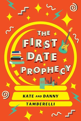 The First Date Prophecy: A Hilarious and Nostalgic Love Story by Tamberelli, Kate