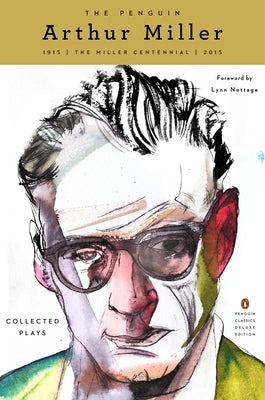 The Penguin Arthur Miller: Collected Plays (Penguin Classics Deluxe Edition) by Miller, Arthur