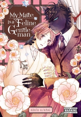 My Mate Is a Feline Gentleman: Volume 1 by Asanae, Arata