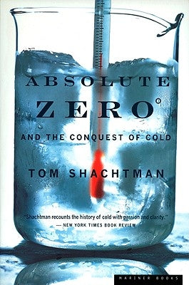 Absolute Zero and the Conquest of Cold by Shachtman, Tom