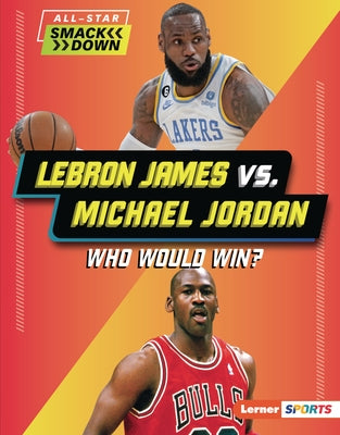 Lebron James vs. Michael Jordan: Who Would Win? by Greenberg, Keith Elliot