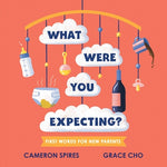 What Were You Expecting?: First Words for New Parents by Spires, Cameron