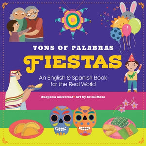 Tons of Palabras: Fiestas: An English & Spanish Book for the Real World by Duopress Labs