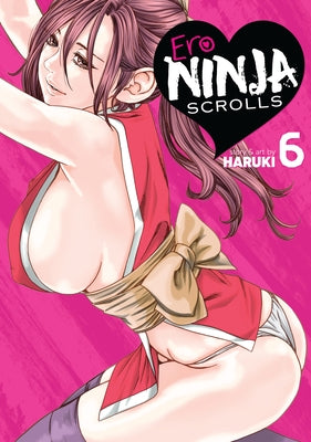 Ero Ninja Scrolls Vol. 6 by Haruki